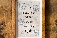 Needle Art ~ Hand Embroidered Frame - "It's ok to start over" Quote on felt 